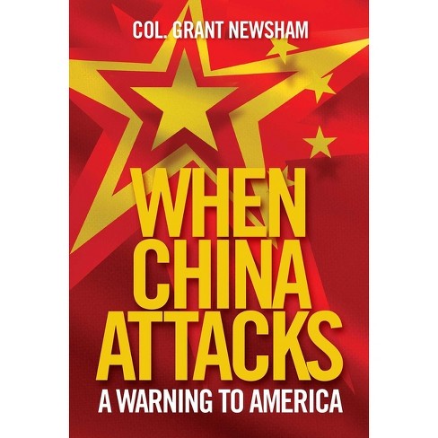 When China Attacks - By Grant Newsham (hardcover) : Target