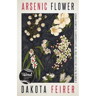 Arsenic Flower - by  Dakota Feirer (Paperback)
