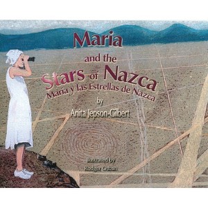 Maria and the Stars of Nazca - by  Anita Jepson-Gilbert (Hardcover) - 1 of 1