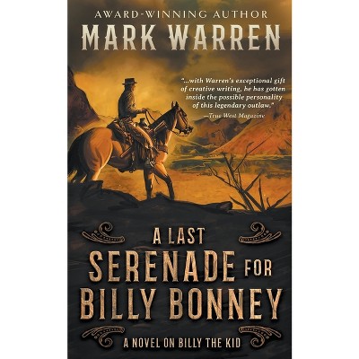 A Last Serenade for Billy Bonney - by  Mark Warren (Paperback)