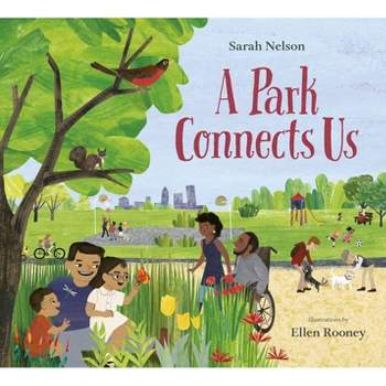A Park Connects Us - by  Sarah Nelson (Hardcover)