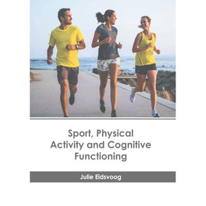 Sport, Physical Activity and Cognitive Functioning - by  Julie Eidsvoog (Hardcover) - 1 of 1