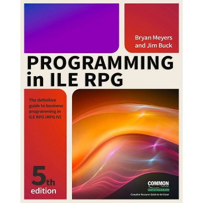 Programming in Ile RPG - 5th Edition by  Jim Buck & Bryan Meyers (Paperback)