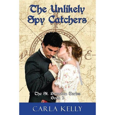 Unlikely Spy Catchers - (St. Brendan) by  Carla Kelly (Paperback)