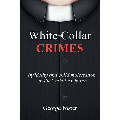 White Collar Crimes - by  George Foster (Paperback)