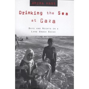 Drinking the Sea at Gaza - by  Amira Hass (Paperback) - 1 of 1