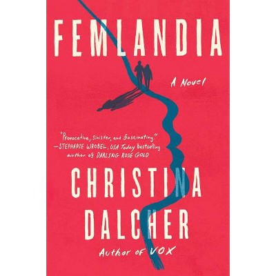 Femlandia - by  Christina Dalcher (Hardcover)