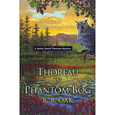 Thoreau in Phantom Bog - (Henry David Thoreau Mystery) by  B B Oak (Paperback)