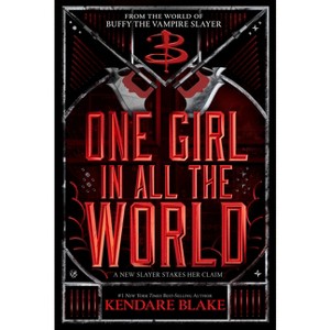 One Girl in All the World - (Buffy: The Next Generation) by Kendare Blake - 1 of 1