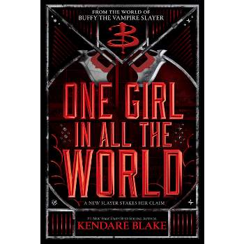 One Girl in All the World - (Buffy: The Next Generation) by  Kendare Blake (Paperback)