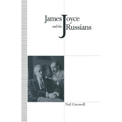 James Joyce and the Russians - by  Neil Cornwell (Paperback)