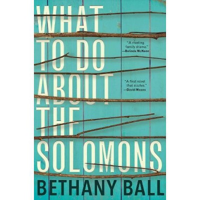 What to Do about the Solomons - by  Bethany Ball (Paperback)