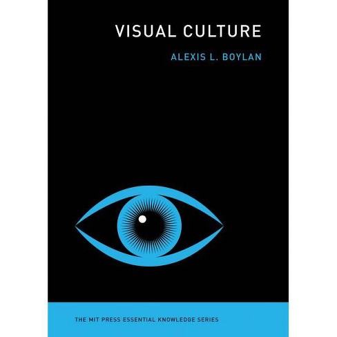 Visual Culture - (MIT Press Essential Knowledge) by  Alexis L Boylan (Paperback) - image 1 of 1