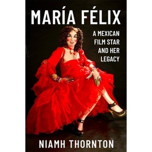 María Félix - by  Niamh Thornton (Paperback) - 1 of 1