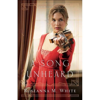 A Song Unheard - (Shadows Over England) by  Roseanna M White (Paperback)