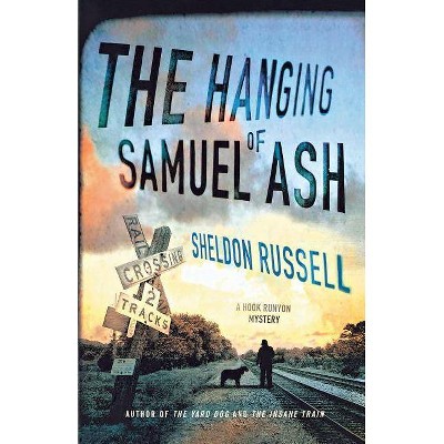 The Hanging of Samuel Ash - (Hook Runyon Mystery) by  Sheldon Russell (Paperback)