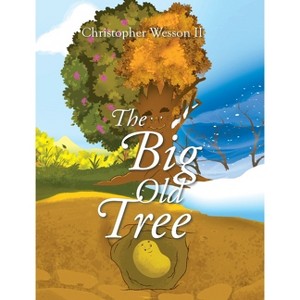 The Big Old Tree - by  Christopher Wesson (Hardcover) - 1 of 1
