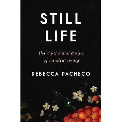 Still Life - by Rebecca Pacheco