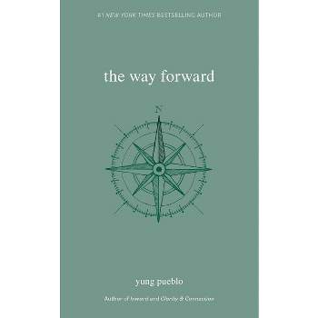 The Way Forward - (Yung Pueblo) by  Yung Pueblo (Paperback)