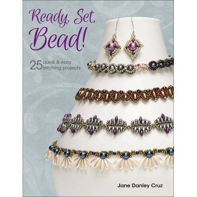 Ready, Set, Bead! - by  Jane Danley Cruz (Paperback)