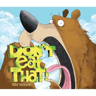 Don't Eat That - by  Drew Sheneman (Hardcover)