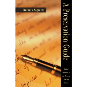 A Preservation Guide - by  Barbara Sagraves (Paperback) - 1 of 1