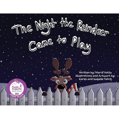 The Night the Reindeer Came to Play - by  Maria E Votto (Paperback)