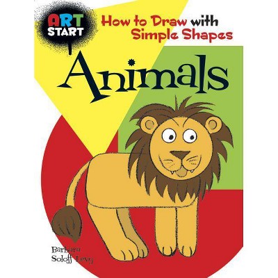 Art Start Animals - (Dover How to Draw) by  Barbara Soloff Levy & Drawing (Paperback)