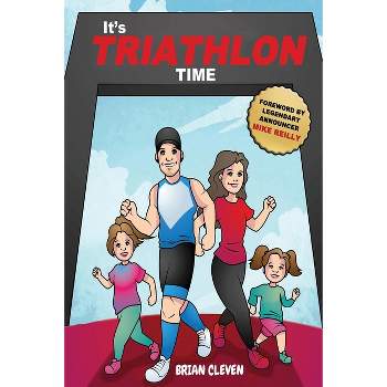 It's TRIATHLON Time - by  Brian D Cleven (Paperback)