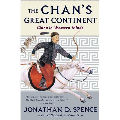 The Chan's Great Continent - by  Jonathan D Spence (Paperback)