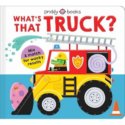 Mix & Match Fun: What's That Truck? - (Mix and Match) by  Roger Priddy (Board Book)