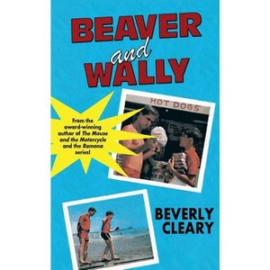 Beaver and Wally - by  Beverly Cleary (Paperback) - 1 of 1