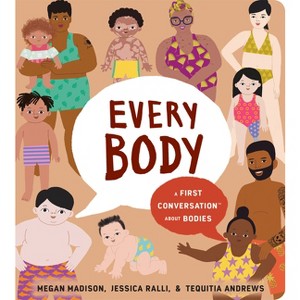 Every Body: A First Conversation about Bodies - (First Conversations) by  Megan Madison & Jessica Ralli (Board Book) - 1 of 1