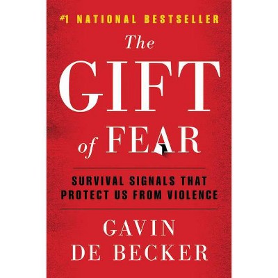 The Gift of Fear - by  Gavin de Becker (Paperback)