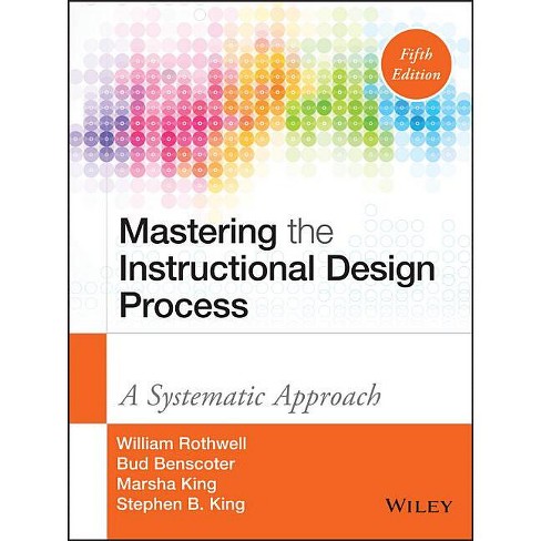 Mastering the Instructional Design Process - 5th Edition by  William J Rothwell & Bud Benscoter & Marsha King & Stephen B King (Hardcover) - image 1 of 1