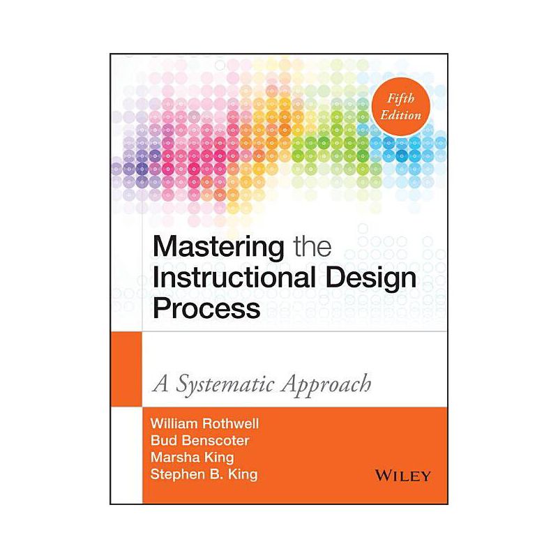 Mastering the Instructional Design Process - 5th Edition by  William J Rothwell & Bud Benscoter & Marsha King & Stephen B King (Hardcover), 1 of 2