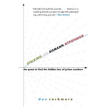 Stalking the Riemann Hypothesis - by  Dan Rockmore (Paperback)