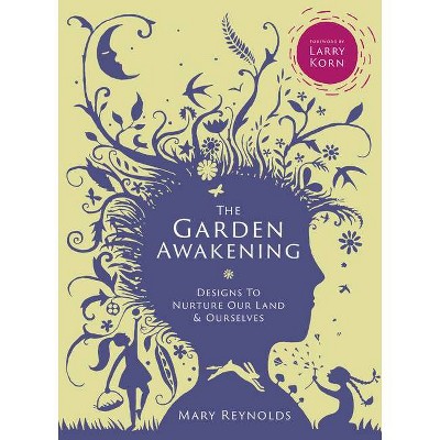 The Garden Awakening - by  Mary Reynolds (Hardcover)