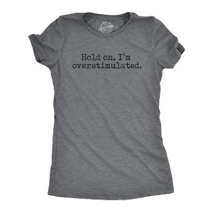Womens Hold On Im Overstimulated T Shirt Funny Introverted Anxiety Joke Tee For Ladies - Crazy Dog Women's T Shirt - 1 of 4