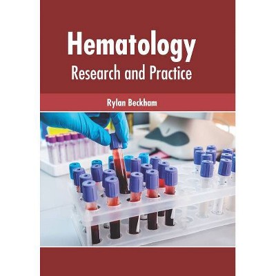 Hematology: Research and Practice - by  Rylan Beckham (Hardcover)