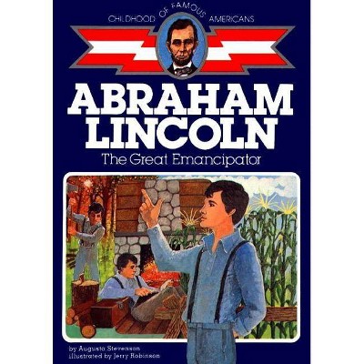 Abraham Lincoln - (Childhood of Famous Americans (Paperback)) by  Augusta Stevenson (Paperback)