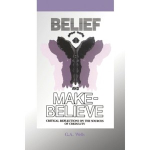 Belief and Make-Believe - by  George Albert Wells (Paperback) - 1 of 1