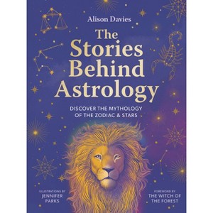 The Stories Behind Astrology - (Stories Behind...) by  Alison Davies (Hardcover) - 1 of 1