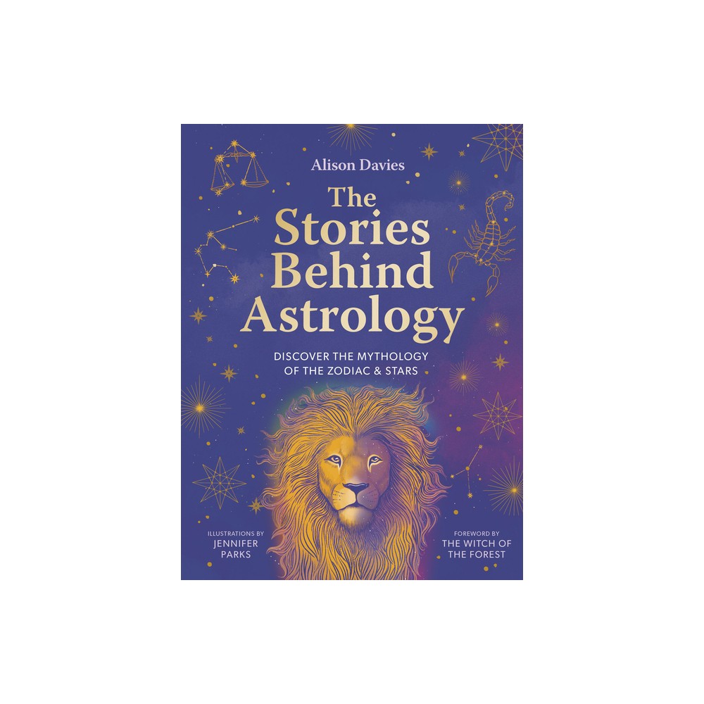 The Stories Behind Astrology - (Stories Behind...) by Alison Davies (Hardcover)