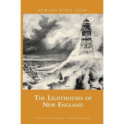 The Lighthouses of New England - (Snow Centennial Editions) by  Edward Rowe Snow (Paperback)