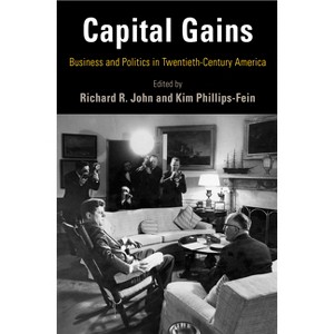Capital Gains - (Hagley Perspectives on Business and Culture) by Richard R John & Kim Phillips-Fein - 1 of 1