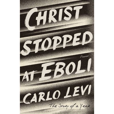 Christ Stopped at Eboli - by  Carlo Levi (Paperback)