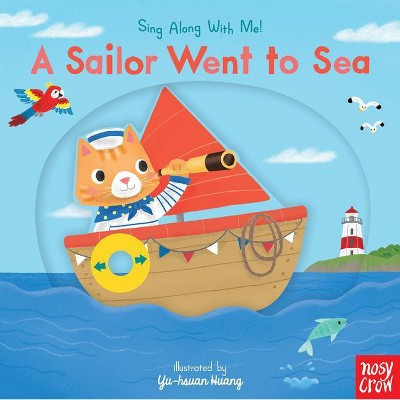 A Sailor Went to Sea - (Sing Along with Me!) by  Nosy Crow (Board Book)