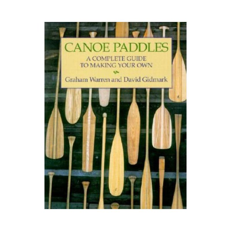 Canoe Paddles - by  Graham Warren & David Gidmark (Paperback), 1 of 2
