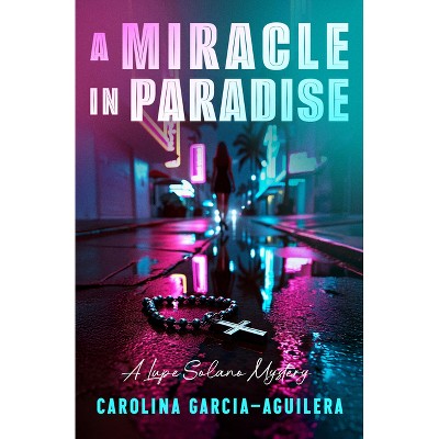 A Miracle in Paradise - by  Carolina Garcia-Aguilera (Paperback)